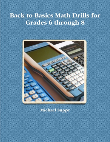 Back-to-Basics Math Drills for Grades 6 through 8