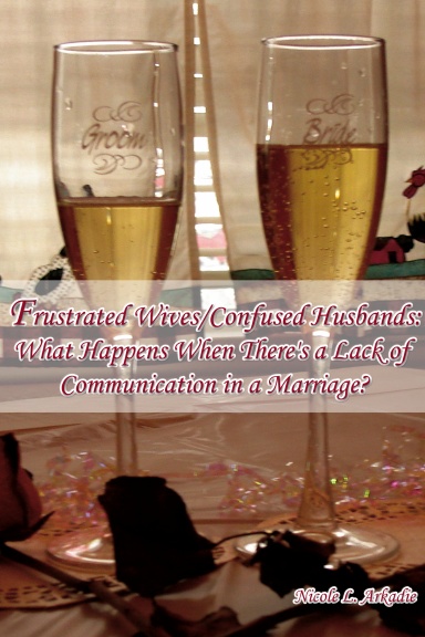 Frustrated Wives/Confused Husbands: What Happens When There's a Lack of Communication in a Marriage