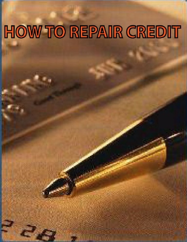 How To Repair Your Own Credit and Save $$$ Doing It!!!