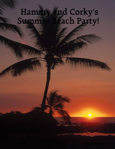 Hammy and Corky's Summer Beach Party!
