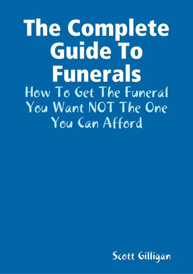 The Complete Guide To Funerals