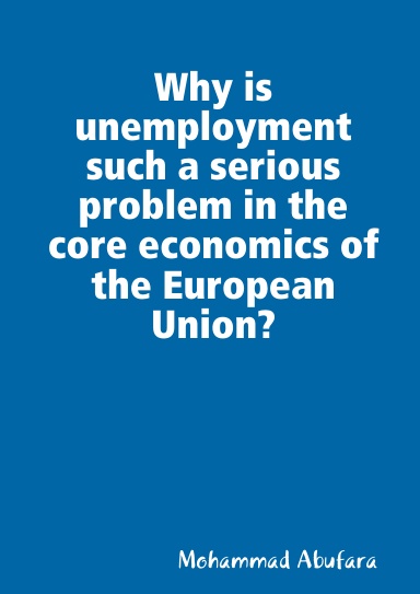 Why is unemployment such a serious problem in the core economics of the European Union?