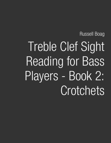 Treble Clef Sight Reading for Bass Players - Book 2: Crotchets