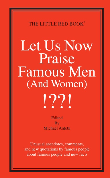 Let Us Now Praise Famous Men (and Women)