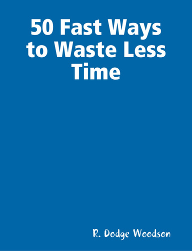 50 Fast Ways to Waste Less Time