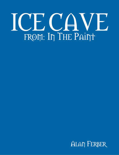 ICE CAVE (Alan Ferber)