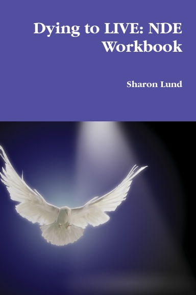 Dying to LIVE: NDE Workbook