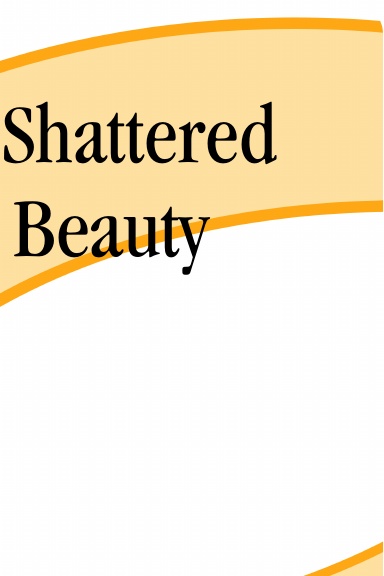 A Shattered Beauty