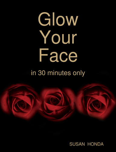 Glow Your Face- in 30 minutes only