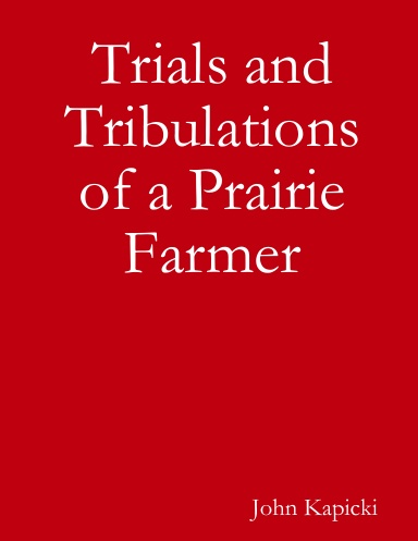 Trials and Tribulations of a Prairie Farmer