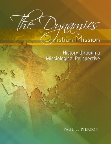 The Dynamics of Christian Mission: History through a Missiological Perspective