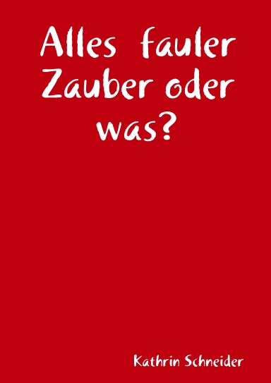Alles  fauler Zauber oder was?