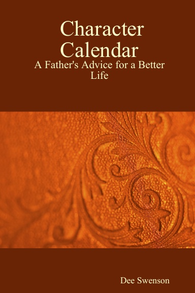 Character Calendar:  A Father's Advice for a Better Life