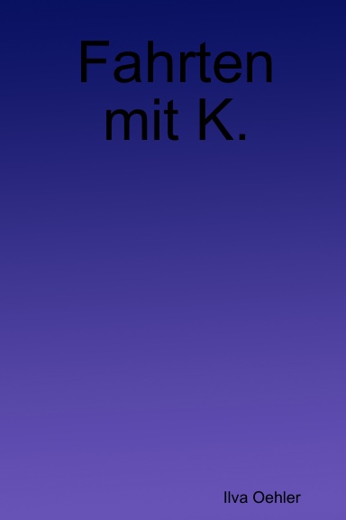 Fahrten mit K.
