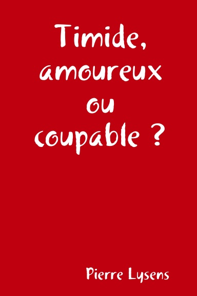 Timide, amoureux ou coupable ?