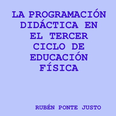 LA PROGRAMACIÓN DIDÁCTICA EN EL TERCER CICLO DE EDUCACIÓN FÍSICA