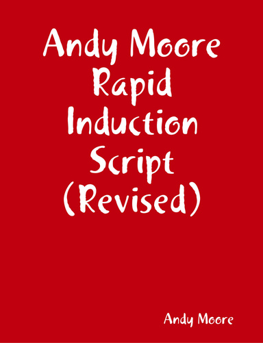 Andy Moore Rapid Induction Script (Revised)