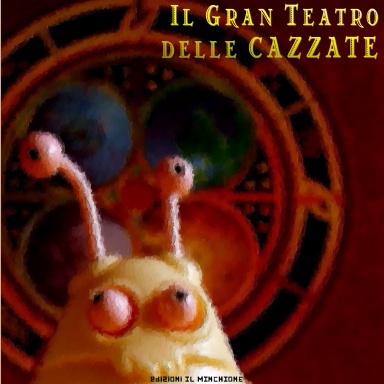 Il Gran Teatro delle Cazzate
