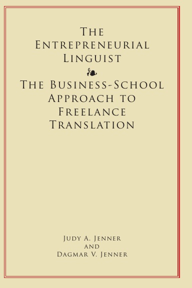 The Entrepreneurial Linguist: The Business-School Approach to Freelance Translation