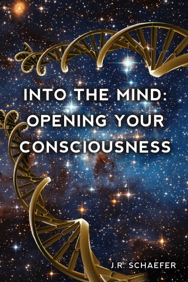 Into the Mind: Opening Your Consciousness