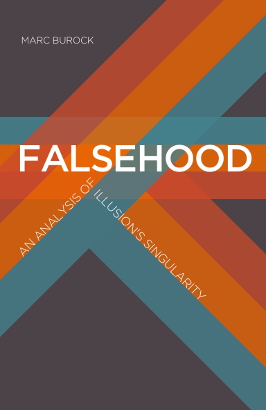 Falsehood: An Analysis of Illusion's Singularity