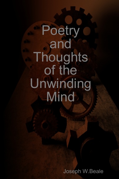Poetry and Thoughts of the Unwinding Mind