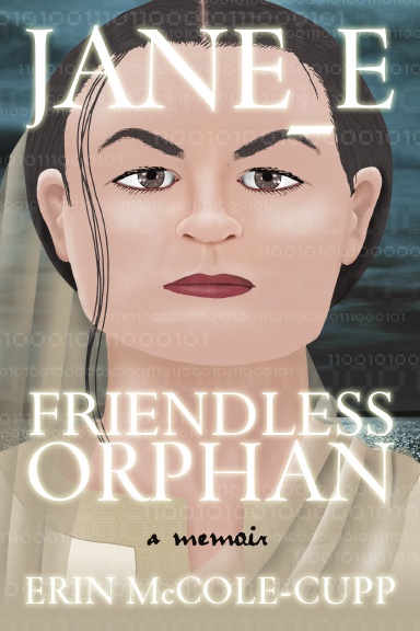 Jane_E, Friendless Orphan:  A Memoir