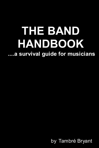 THE BAND HANDBOOK....a survival guide for musicians
