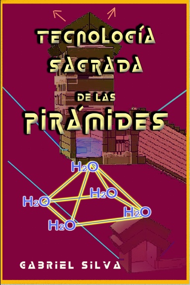 TECNOLOGÍA SAGRADA DE LAS PIRÁMIDES  2ª Edición