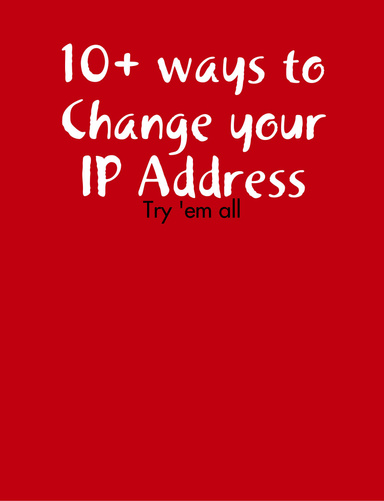 10+ ways to Change your IP Address