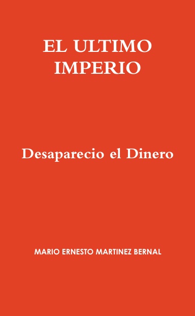 EL ULTIMO IMPERIO. Desaparecio el Dinero
