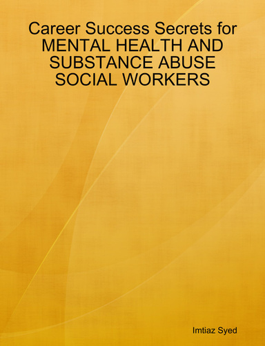 Career Success Secrets for MENTAL HEALTH AND SUBSTANCE ABUSE SOCIAL WORKERS