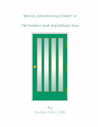Being Conscious Part VI - The Dreams and Aspirations Door