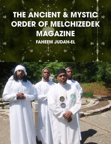 THE ANCIENT & MYSTIC ORDER OF MELCHIZEDEK MAGAZINE
