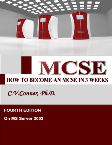 How To Become An MCSE In Three Weeks - 4th Edition 2009
