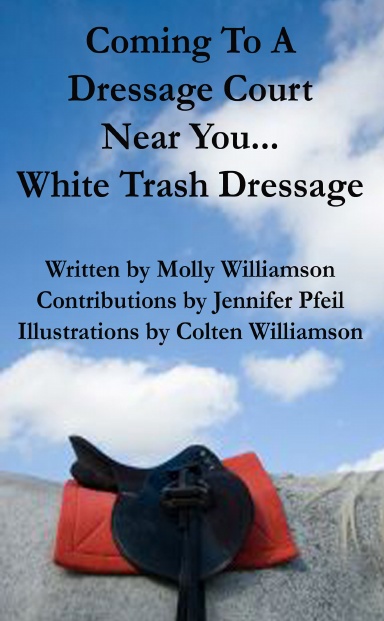 Coming To A Dressage Court Near You...White Trash Dressage