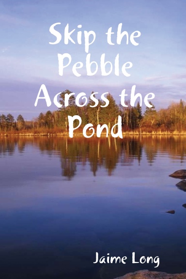 Skip the Pebble Across the Pond