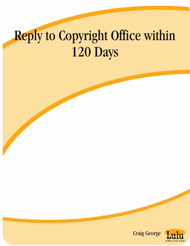 Reply to Copyright Office within 120 Days