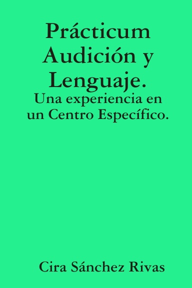Prácticum Audición y Lenguaje. Una experiencia en un Centro Específico.