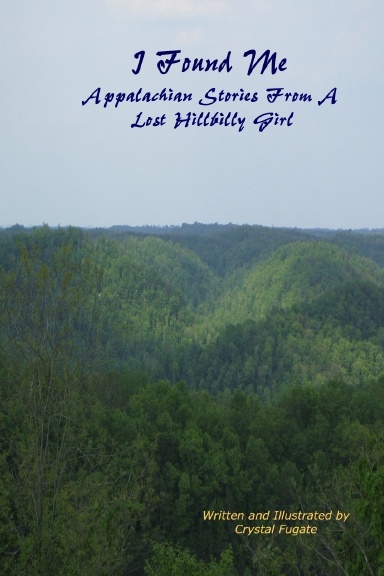 I Found Me Appalachian Stories of a Lost Hillbilly Girl