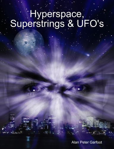 Hyperspace, Superstrings & UFO's