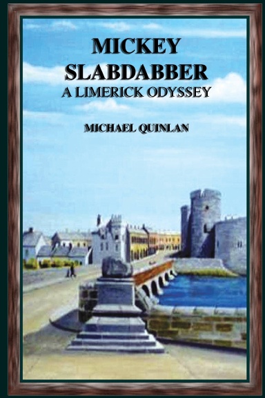 Mickey Slabdabber, a Limerick Odyssey