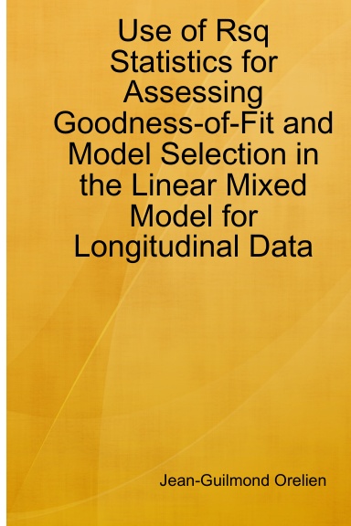 use of Rsq Statistics for Assessing Goodness-of-Fit and Model Selection in the Linear Mixed Model for Longitudinal Data