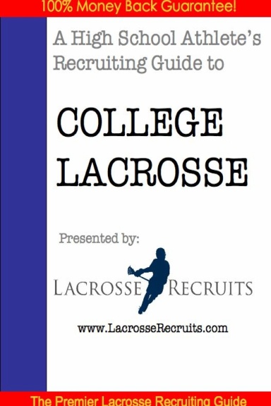A High School Athlete's Recruiting Guide To College Lacrosse