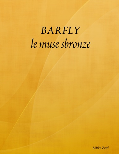Le muse sbronze "Barfly"