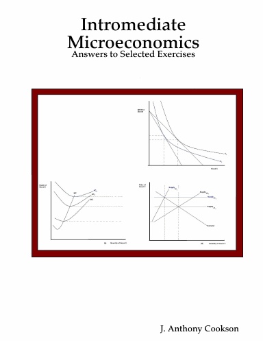 Intromediate Microeconomics: Answers to Selected Exercises
