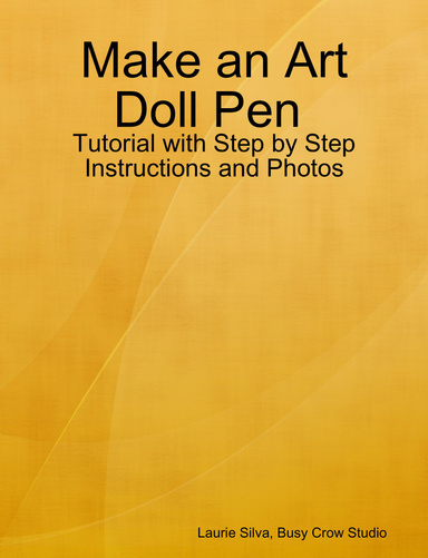Make an Art Doll Pen -Step by Step Tutorial