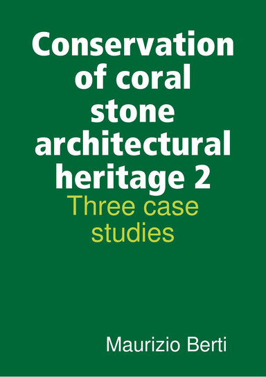 Conservation of coral stone architectural heritage 2 - Three case studies