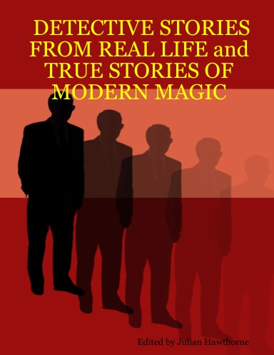 DETECTIVE STORIES FROM REAL LIFE and TRUE STORIES OF MODERN MAGIC