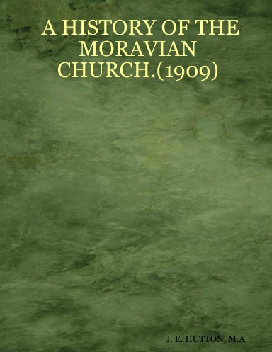 A HISTORY OF THE MORAVIAN CHURCH.(1909)